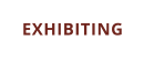 EXHIBITING